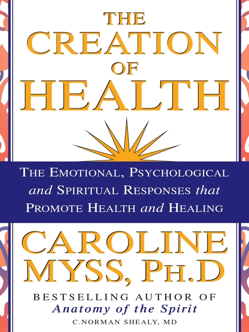 Title details for The Creation of Health by Caroline Myss - Wait list